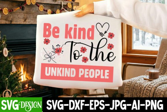 Be Kind to the Unkind People SVG Design