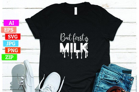But First Milk: Creative T-Shirt Design