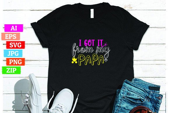 I Got It From My Papa: A Unique Design for Print On Demand Businesses