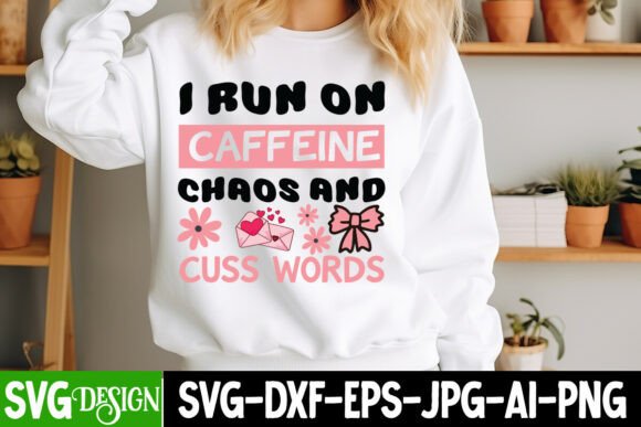 I Run on Caffeine Chaos and Cuss Words