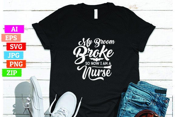 My Broom Broke So Now I Am a Nurse: A Unique Design for Print on Demand