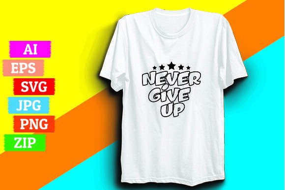 Never Give Up T-shirt Design